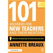 101 Answers for New Teachers and Their Mentors: Effective Teaching Tips for Daily Classroom Use by Breaux,Annette, 9781138453951