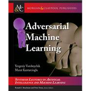 Adversarial Machine Learning by Vorobeychik, Yevgeniy; Kantarcioglu, Murat, 9781681733951