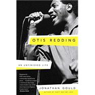 Otis Redding An Unfinished Life by GOULD, JONATHAN, 9780307453952