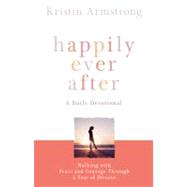 Happily Ever After Walking with Peace and Courage Through a Year of Divorce by Armstrong, Kristin, 9780446503952