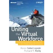 Uniting the Virtual Workforce : Transforming Leadership and Innovation in the Globally Integrated Enterprise by Sobel Lojeski, Karen; Reilly, Richard R., 9780470193952