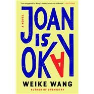 Joan Is Okay A Novel by Wang, Weike, 9780525563952