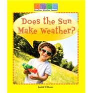 Does the Sun Make Weather? by Williams, Judith, 9780766063952