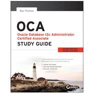 OCA: Oracle Database 12c Administrator Certified Associate Study Guide Exams 1Z0-061 and 1Z0-062 by Thomas, Biju, 9781118643952