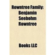 Rowntree Family : Benjamin Seebohm Rowntree by , 9781156263952