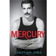 Mercury : An Intimate Biography of Freddie Mercury by Jones, Lesley-Ann, 9781451663952