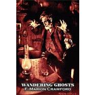 Wandering Ghosts by Crawford, F. Marion, 9781606643952