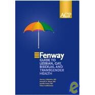 The Fenway Guide to Lesbian, Gay, Bisexual and Transgender Health by Makadon, Harvey J., 9781930513952