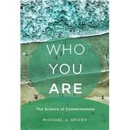 Who You Are The Science of Connectedness by Spivey, Michael J., 9780262043953