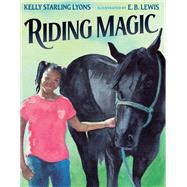 Riding Magic by Lyons, Kelly Starling; Lewis, E. B., 9780593323953