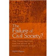 The Failure of Civil Society?: The Third Sector and the State in Contemporary Japan by Ogawa, Akihiro, 9780791493953