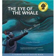 The Eye of the Whale A Rescue Story by O'Connell, Jennifer, 9780884483953