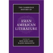 The Cambridge History of Asian American Literature by Srikanth, Rajini; Song, Min Hyoung, 9781107053953