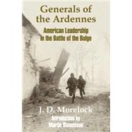 Generals of the Ardennes : American Leadership in the Battle of the Bulge by Morelock, J. D.; Blumenson, Martin, 9781410203953