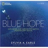 Blue Hope Exploring and Caring for Earth's Magnificent Ocean by Earle, Sylvia A., 9781426213953