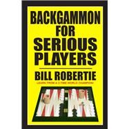 Backgammon for Serious Players by Robertie, Bill, 9781580423953