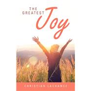 The Greatest Joy by Lachance, Christian, 9781973623953
