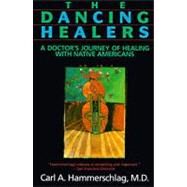 The Dancing Healers by Hammerschlag, Carl A., 9780062503954