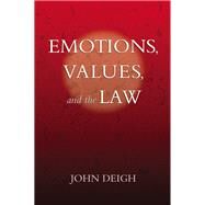 Emotions, Values, and the Law by Deigh, John, 9780199843954