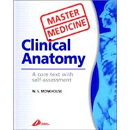 Master Medicine:  Clinical Anatomy; A core text with self-assessment by Monkhouse, 9780443063954