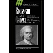 Rousseau and Geneva: From the  First Discourse  to  The Social Contract , 1749–1762 by Helena Rosenblatt, 9780521033954