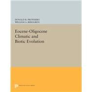 Eocene-oligocene Climatic and Biotic Evolution by Prothero, Donald R.; Berggren, William A., 9780691633954