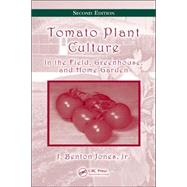 Tomato Plant Culture: In the Field, Greenhouse, and Home Garden, Second Edition by Jones, Jr.; J. Benton, 9780849373954