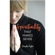Spirituality That Makes Sense by Taylor, Douglas, 9780877853954