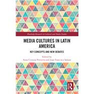 Media Cultures in Latin America: Key Concepts and New Debates by Salazar; Juan Francisco, 9781138353954