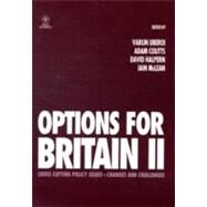 Options for Britain II Cross Cutting Policy Issues - Changes and Challenges by Uberoi, Varun; Coutts, Adam; McLean, Iain; Halpern, David, 9781444333954