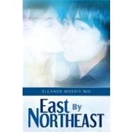 East by Northeast by Wu, Eleanor Morris, 9781468193954