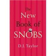 The New Book of Snobs by D.J. Taylor, 9781472123954