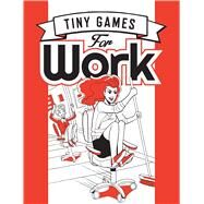 Tiny Games for Work by Hide&seek; Ganucheau, Paulina, 9781472813954