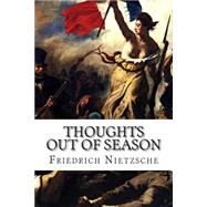 Thoughts Out of Season by Nietzsche, Friedrich Wilhelm; Levy, Oscar, 9781506183954