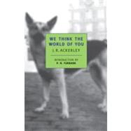 We Think the World of You by Ackerley, J. R.; Furbank, P.N., 9781590173954