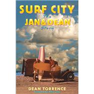 Surf City The Jan and Dean Story by Torrence, Dean; Love, Mike, 9781590793954