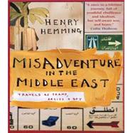 Misadventure in the Middle East Travels as a Tramp, Artist and Spy by Hemming, Henry, 9781857883954