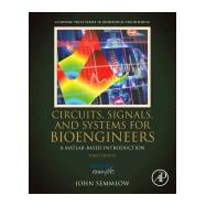 Circuits, Signals and Systems for Bioengineers by Semmlow, John, 9780128093955