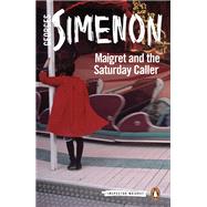 Maigret and the Saturday Caller by Simenon, Georges; Reynolds, Sian, 9780241303955