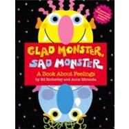 Glad Monster, Sad Monster by Miranda, Anne; Emberley, Ed, 9780316573955
