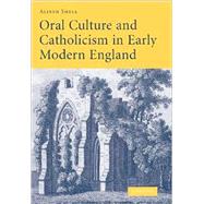 Oral Culture and Catholicism in Early Modern England by Alison Shell, 9780521883955