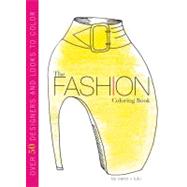 The Fashion Coloring Book by Chu, Carol; Chang, Lulu, 9780547553955