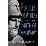 Pericles of athens and the Birth of Democracy by Kagan, Donald, 9780684863955