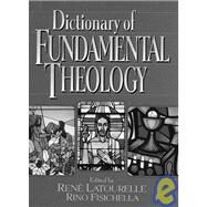 Dictionary of Fundamental Theology by Latourelle, Rene; Fisichella, Rino, 9780824513955