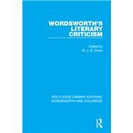 Wordsworth's Literary Criticism by Owen; W.J.B., 9781138653955