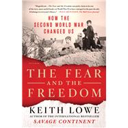 The Fear and the Freedom by Lowe, Keith, 9781250043955