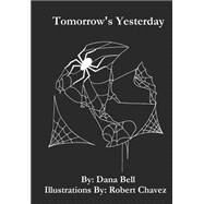 Tomorrow's Yesterday by Bell, Dana Charles, 9781490553955