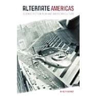 Alternate Americas : Science Fiction Film and American Culture by Booker, M. Keith, 9780275983956