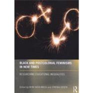 Black and Postcolonial Feminisms in New Times: Researching Educational Inequalities by Mirza; Heidi Safia, 9780415633956
