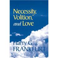 Necessity, Volition, and Love by Harry G. Frankfurt, 9780521633956